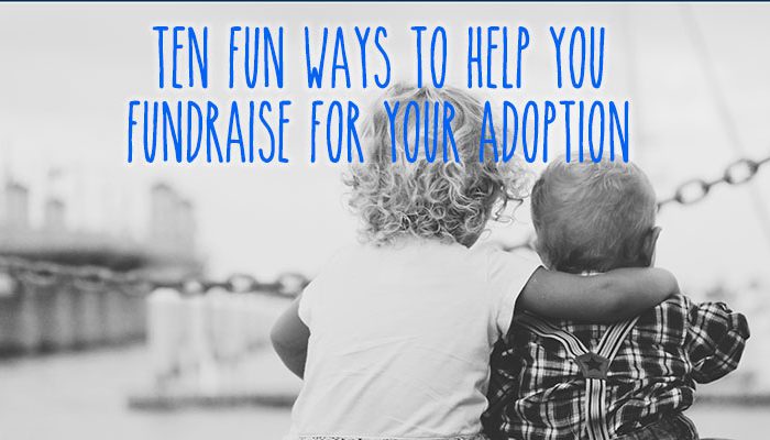 Ten Fun Ways to Fundraise for your Adoption