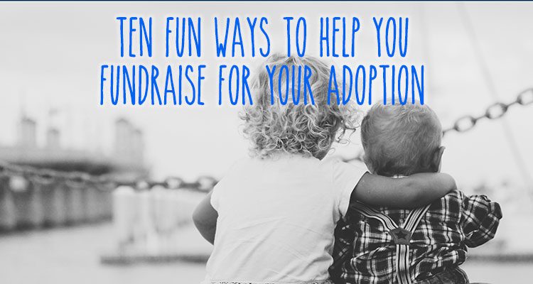 Ten Fun Ways to Fundraise for your Adoption